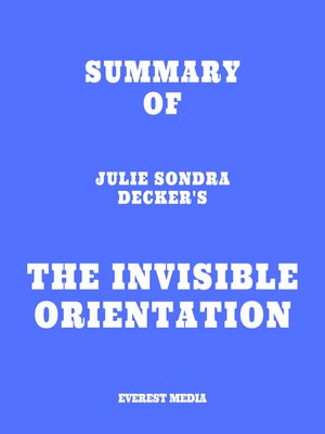 cover image of Summary of Julie Sondra Decker's the Invisible Orientation